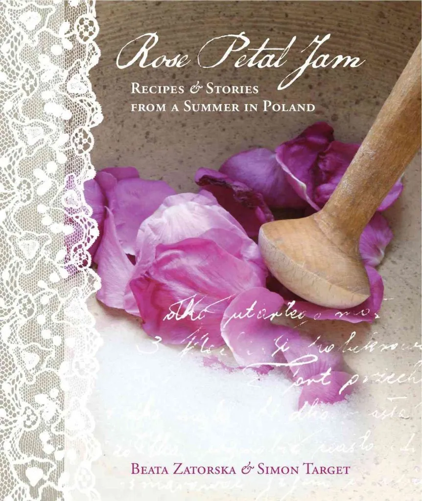 (*NEW ARRIVAL*) (Polish) Beata Zatorska. Rose Petal Jam: Recipes and Stories from a Summer in Poland